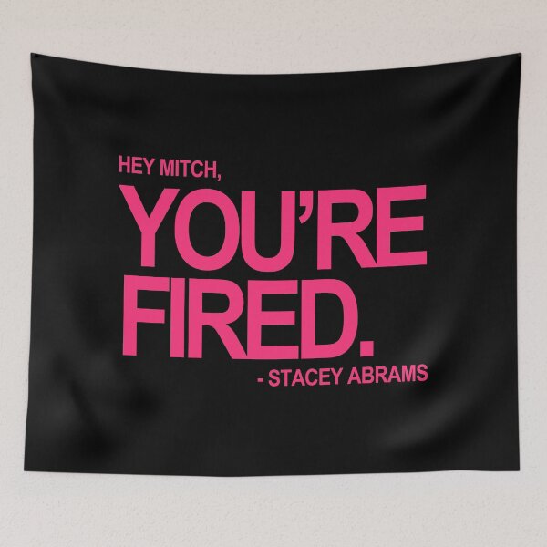 Item preview, Hey Mitch, You're FIRED. - Stacey Abrams (fuschia text) designed and sold by Thelittlelord.