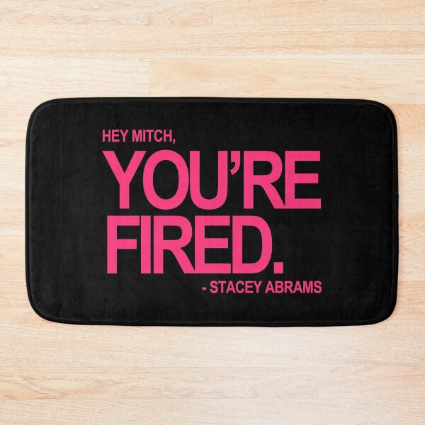Item preview, Hey Mitch, You're FIRED. - Stacey Abrams (fuschia text) designed and sold by Thelittlelord.
