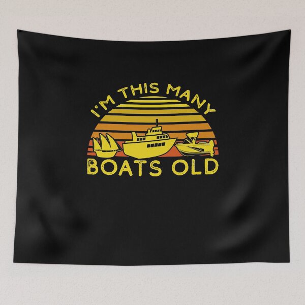 Item preview, I'm This Many Boats Old designed and sold by sesa10.