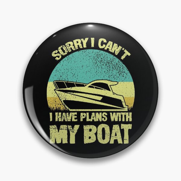 Item preview, Sorry I Can't I Have Plans With My Boat designed and sold by sesa10.