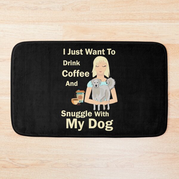 Item preview, i just want to enjoy drinking coffee and snuggle with my dog, dog mother coffee lover designed and sold by SGS-.