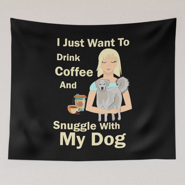 Item preview, i just want to enjoy drinking coffee and snuggle with my dog, dog mother coffee lover designed and sold by SGS-.