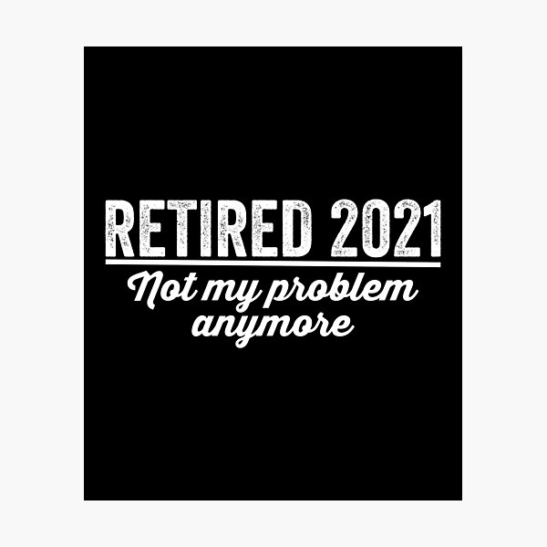 Artikelvorschau, Ruhestand 2021 nicht mehr mein Problem, personalisiertes Geschenk, Ruhestand 2021, Ruhestandsgeschenk entworfen und verkauft von T-DESIGNEDZ.