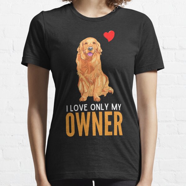 Golden Retriever Quotes T Shirts Redbubble