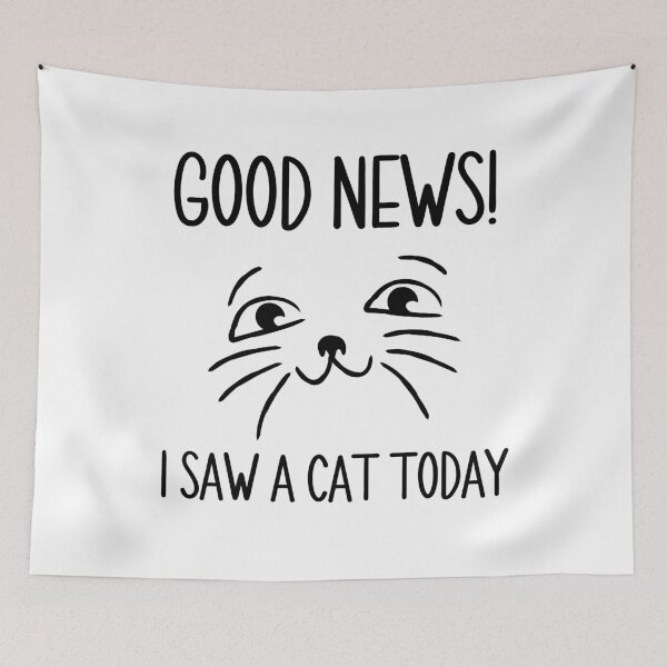Item preview, Good News I Saw A Cat Today designed and sold by PIODesign.
