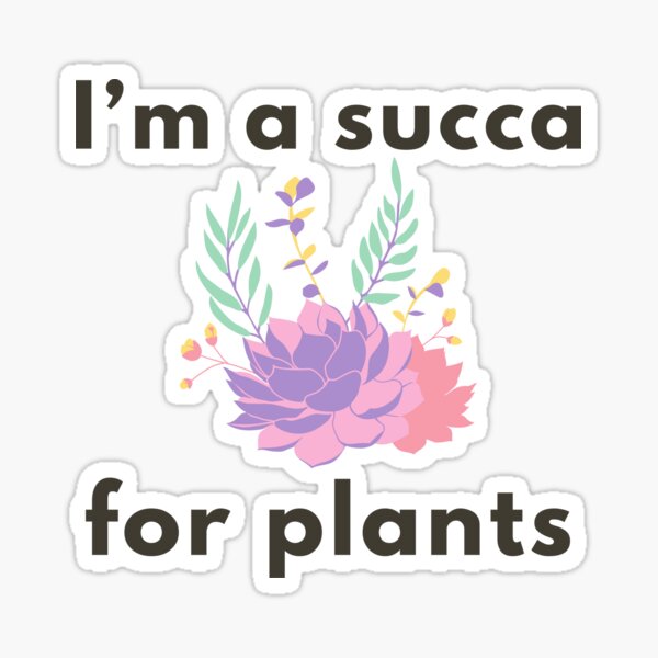 I’m a succa for plants Sticker