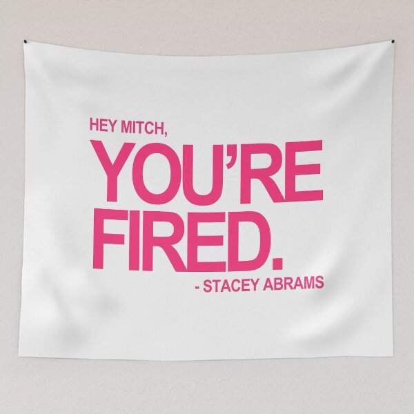 Item preview, Hey Mitch, You're FIRED. - Stacey Abrams (fuschia text 2) designed and sold by Thelittlelord.