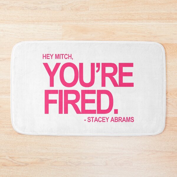 Item preview, Hey Mitch, You're FIRED. - Stacey Abrams (fuschia text 2) designed and sold by Thelittlelord.