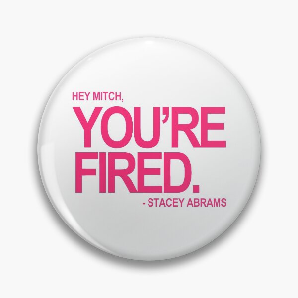 Item preview, Hey Mitch, You're FIRED. - Stacey Abrams (fuschia text 2) designed and sold by Thelittlelord.