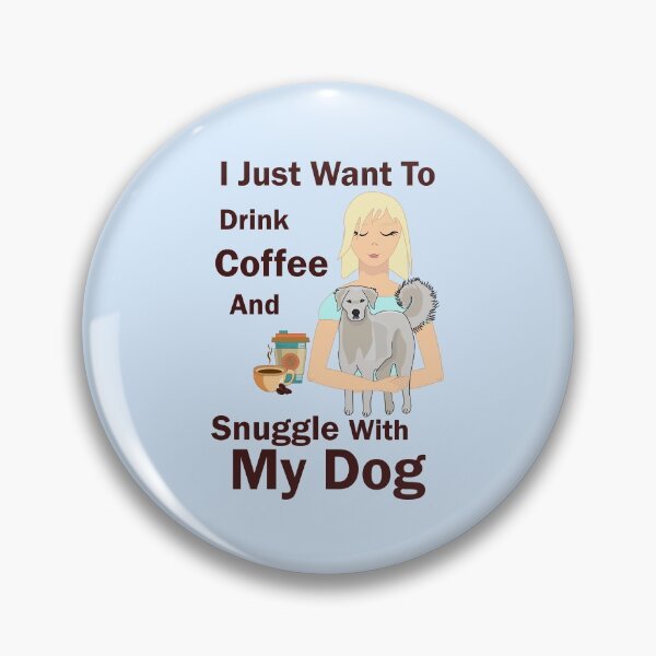 Item preview, i just want to enjoy drinking coffee and snuggle with my dog, dark text dog mother coffee lover designed and sold by SGS-.