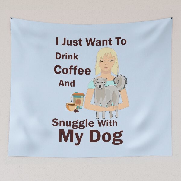 Item preview, i just want to enjoy drinking coffee and snuggle with my dog, dark text dog mother coffee lover designed and sold by SGS-.