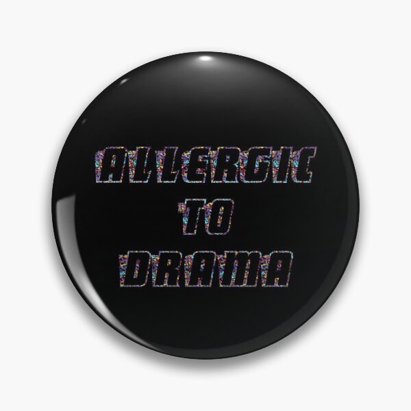 Item preview, Allergic to drama designed and sold by Sinmara12.