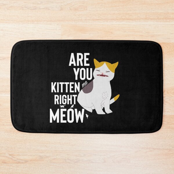 Item preview, Are You Kitten Me Right Meow designed and sold by Jajulile.