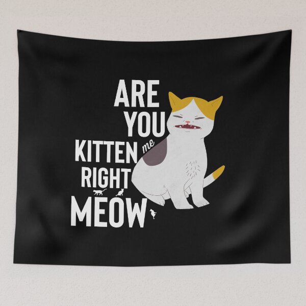 Item preview, Are You Kitten Me Right Meow designed and sold by Jajulile.