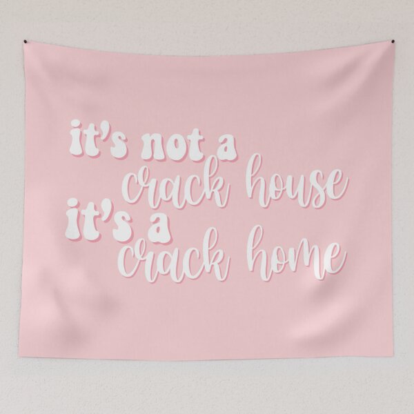 Item preview, it's not a crack house it's crack home - college designed and sold by juliajohnsonx.
