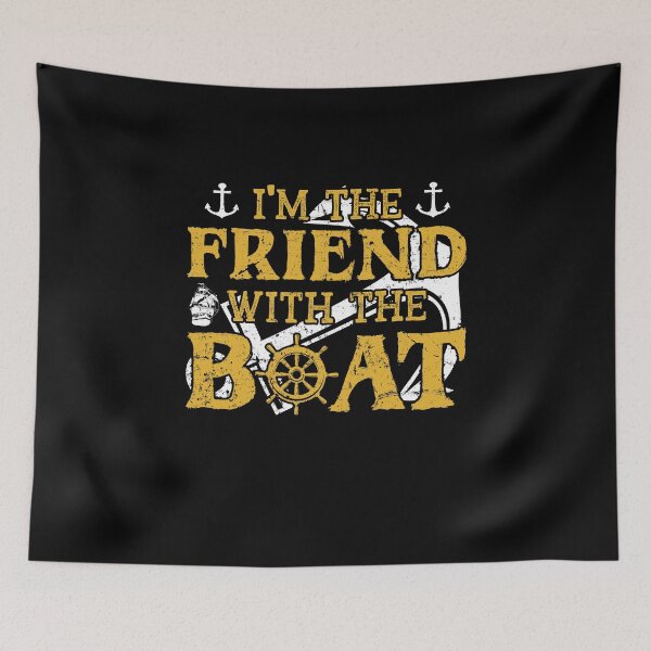Item preview, I'm The Friend With The Boat designed and sold by sesa10.