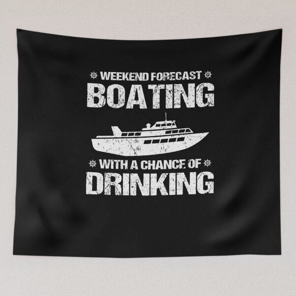 Item preview, Weekend Forecast Boating With A Chance Of Drinking designed and sold by sesa10.