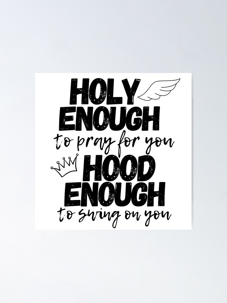 Holy Enough To Pray For You Hood To Swing On You Holy Enough To Pray For You Hood To Swing On You