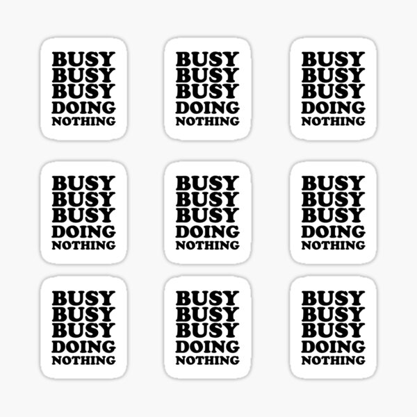 busy-doing-nothing-sticker-pack-sticker-for-sale-by-fiazudeen-redbubble