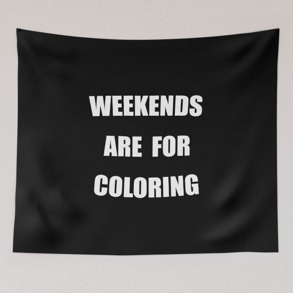 Item preview, Weekends Are For Coloring Funny designed and sold by Mustard Prophet.
