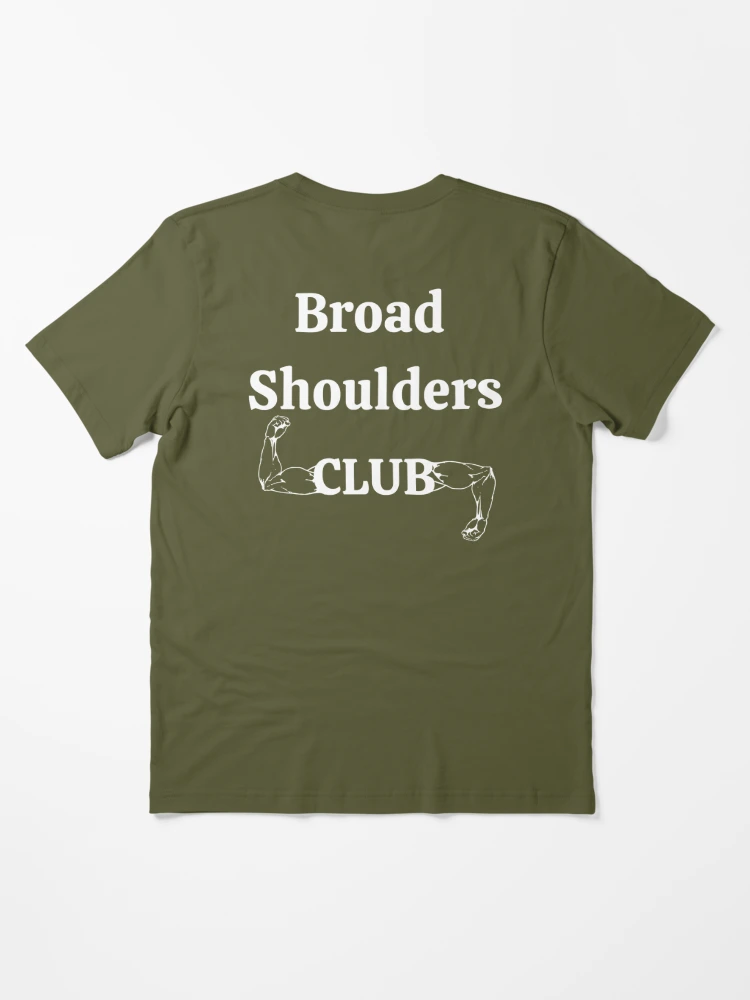 Broad Shoulders Club \