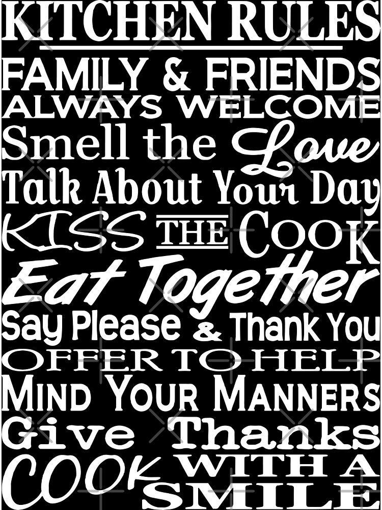 kitchen-rules-family-and-friends-always-welcome-smell-the-love-talk-about-your-day-kiss-the-cook-eat-together-say-please-and-thank-you-offer-to-help-mind-your-manners-give-thanks