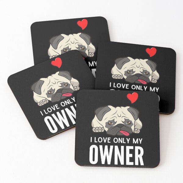 Item preview, I LOVE ONLY MY OWNER ever quote Funny pug owner saying designed and sold by OneTimeEngineer.