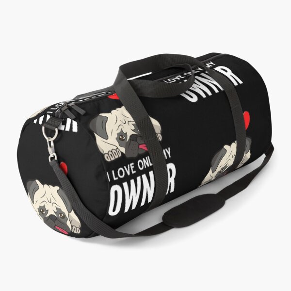 Item preview, I LOVE ONLY MY OWNER ever quote Funny pug owner saying designed and sold by OneTimeEngineer.