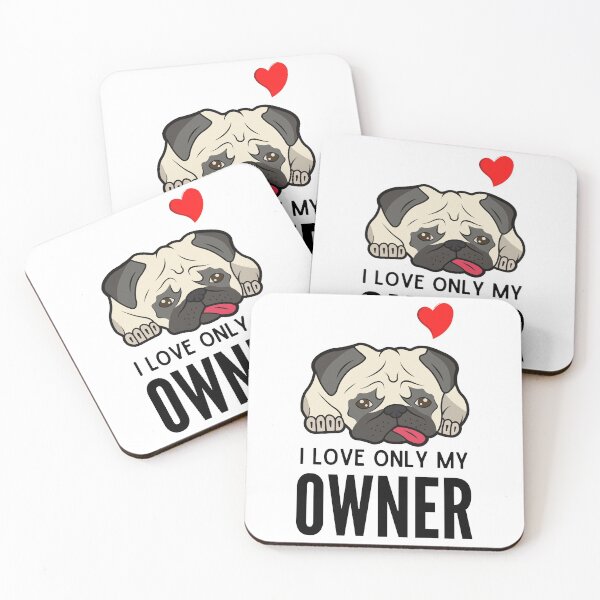 Item preview, I LOVE ONLY MY OWNER ever quote Funny pug owner saying designed and sold by OneTimeEngineer.