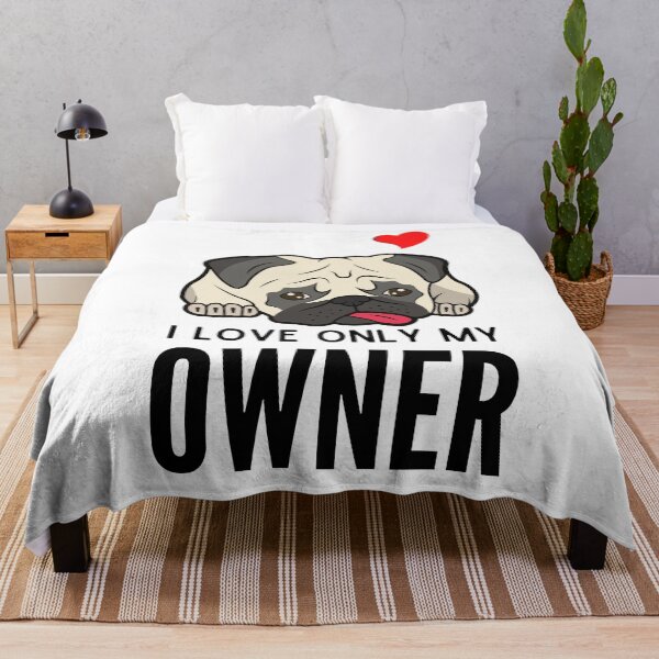 Item preview, I LOVE ONLY MY OWNER ever quote Funny pug owner saying designed and sold by OneTimeEngineer.