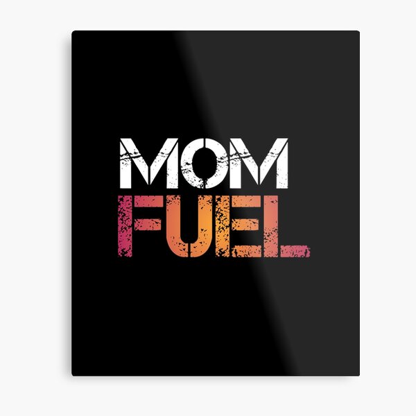 Download Mom Fuel Svg Metal Prints Redbubble
