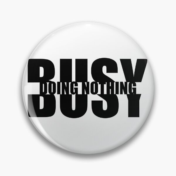 Item preview, BUSY DOING NOTHING designed and sold by CHVRDesing.