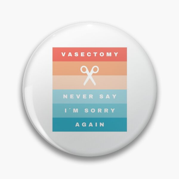 Item preview, Vasectomy: Never say "I´m sorry" again designed and sold by daguilon.