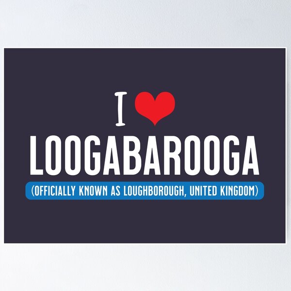 Item preview, I Love Loogabarooga (aka Loughborough) designed and sold by VicEllisArt.