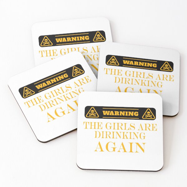 Item preview, Warning the girls are drinking again. designed and sold by shaakir.