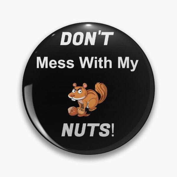 Item preview, Don't Mess With My Nuts Funny Squirrel  designed and sold by SparkleLiveLife.
