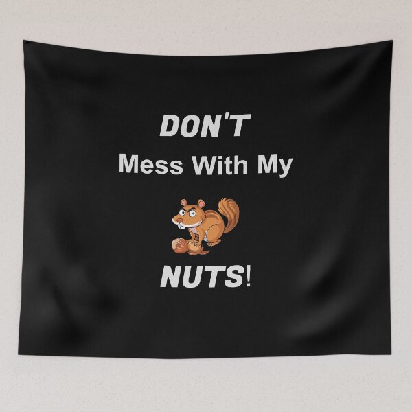 Item preview, Don't Mess With My Nuts Funny Squirrel  designed and sold by SparkleLiveLife.