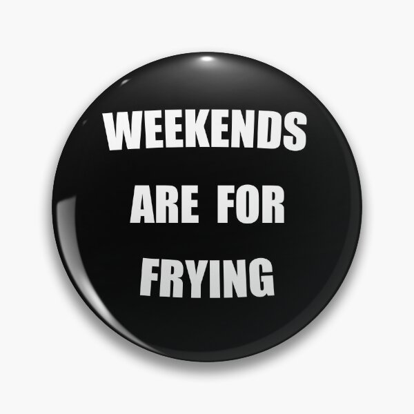 Item preview, Weekends Are For Frying Funny designed and sold by Mustard Prophet.