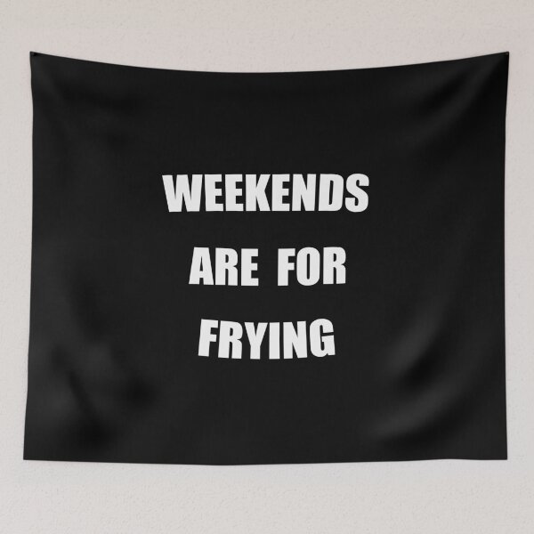 Item preview, Weekends Are For Frying Funny designed and sold by Mustard Prophet.