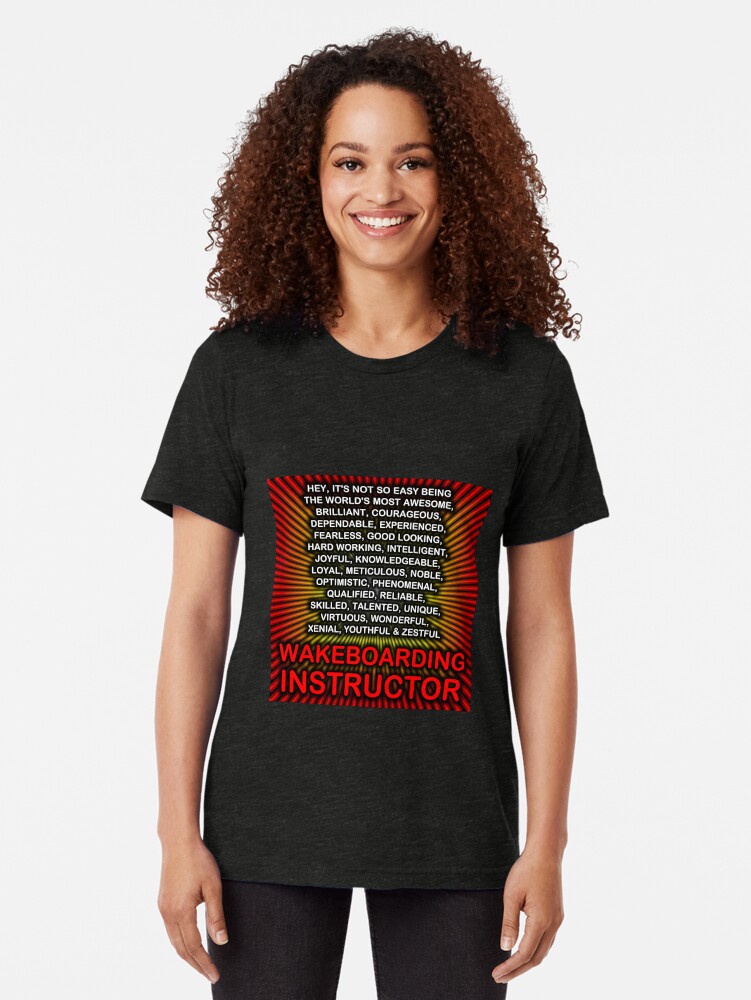 Alternate view of Hey, It’s Not So Easy Being ... Wakeboarding Instructor Tri-blend T-Shirt