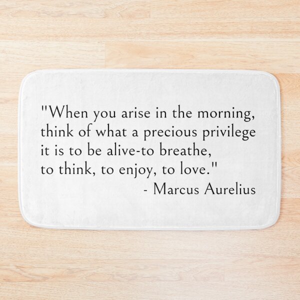 Item preview, Marcus Aurelius, When you arise in the morning think of what a precious privilege it is to be alive designed and sold by ds-4.