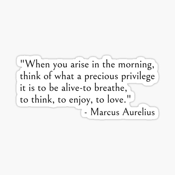 Item preview, Marcus Aurelius, When you arise in the morning think of what a precious privilege it is to be alive designed and sold by ds-4.