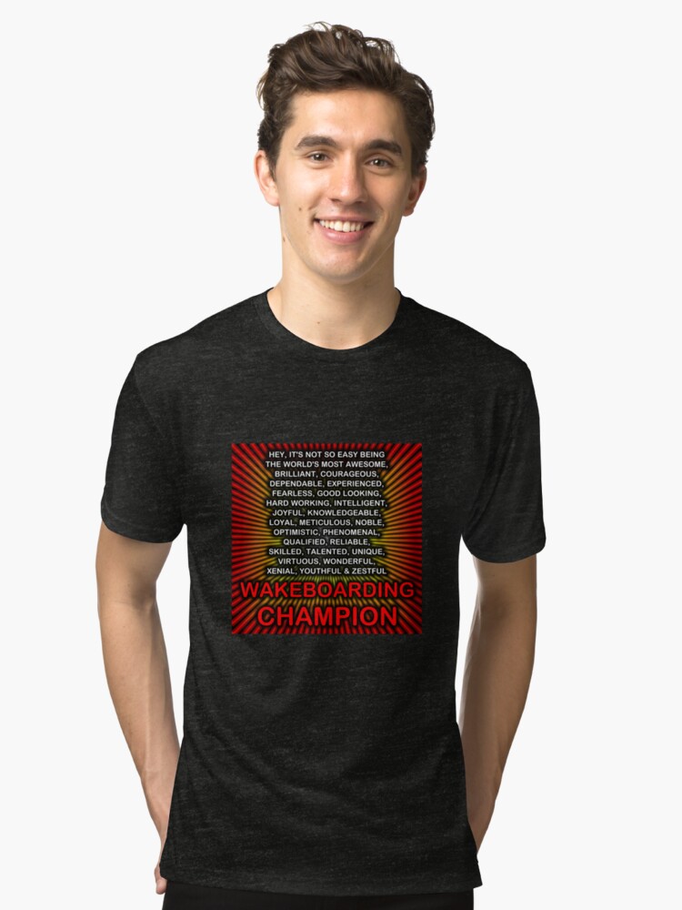 Alternate view of Hey, It’s Not So Easy Being ... Wakeboarding Champion Tri-blend T-Shirt