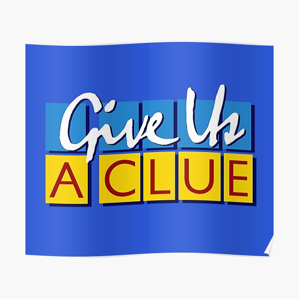 give-us-a-clue-poster-by-beastmustdie-redbubble