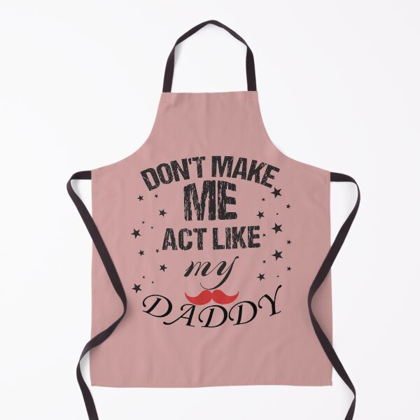 Item preview, Don't Make Me Act Like My Daddy Funny Saying Joke Gift For Men Women designed and sold by metalsnak.