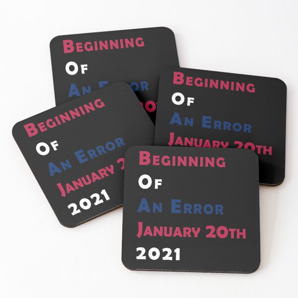 Item preview, Beginning Of An Error January 20th 2021, Funny Political Anti-Trump designed and sold by . JustBeUnique ..