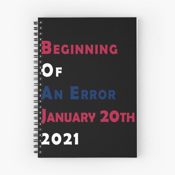 Item preview, Beginning Of An Error January 20th 2021, Funny Political Anti-Trump designed and sold by . JustBeUnique ..