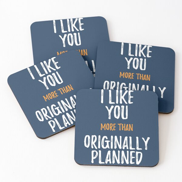 Item preview, I Like You More Than Originally Planned designed and sold by RRiDesigns.