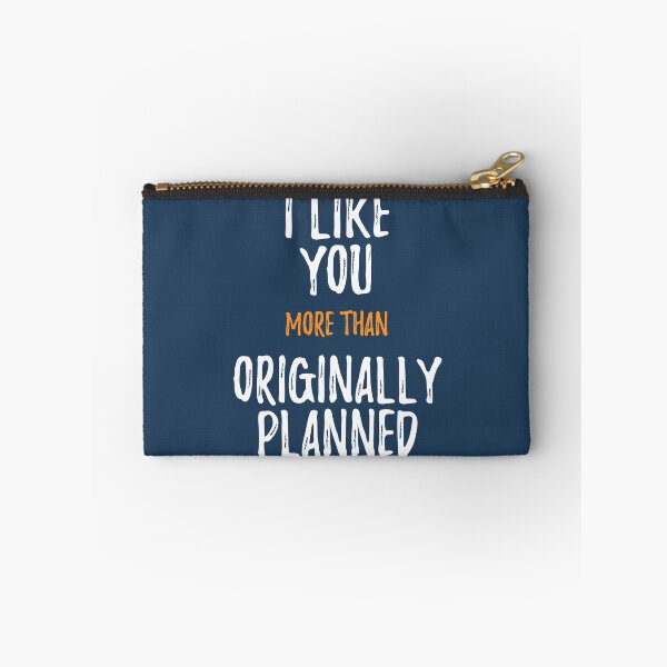 Item preview, I Like You More Than Originally Planned designed and sold by RRiDesigns.