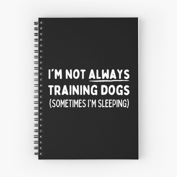 Item preview, I'm not always training dogs - sometimes I'm sleeping T-Shirt designed and sold by DoggoneTees.